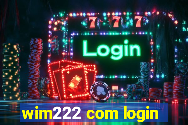 wim222 com login